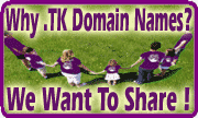 Why Did We Choose A .TK Domain Name For Our Website ? CLICK HERE To Learn More & Even Learn How You Too Can Get Your FREE .TK Domain Name!
